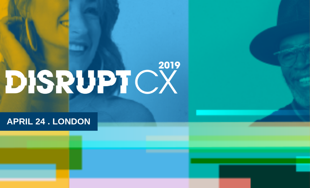 Disrupt CX 2019 | 24th April 2019