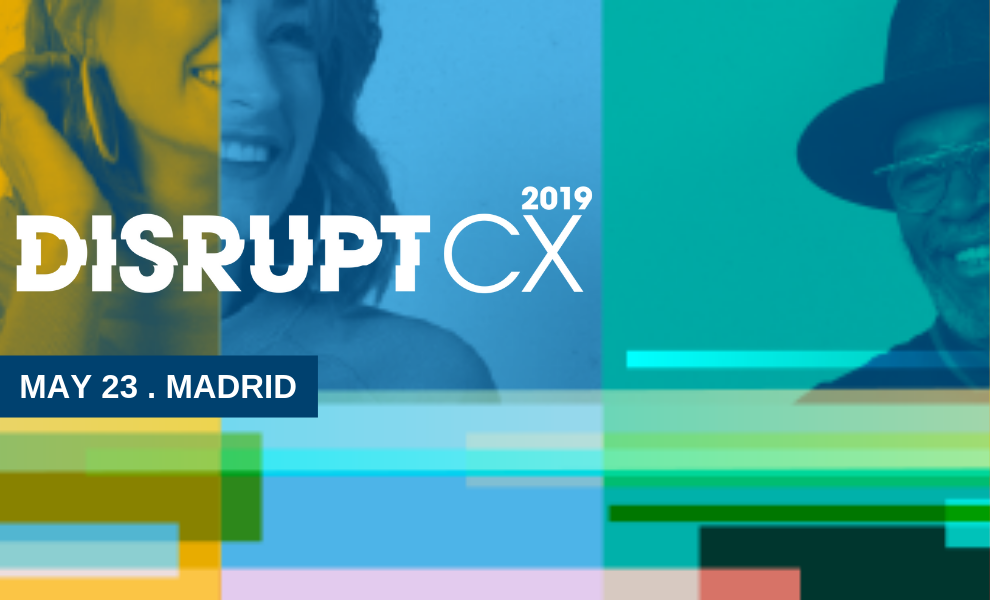 Disrupt CX 2019 Madrid | 23rd May 2019