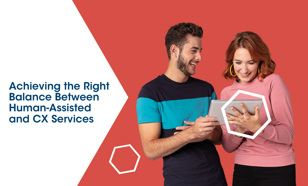 Achieving the Right Balance Between Human-Assisted and CX Services