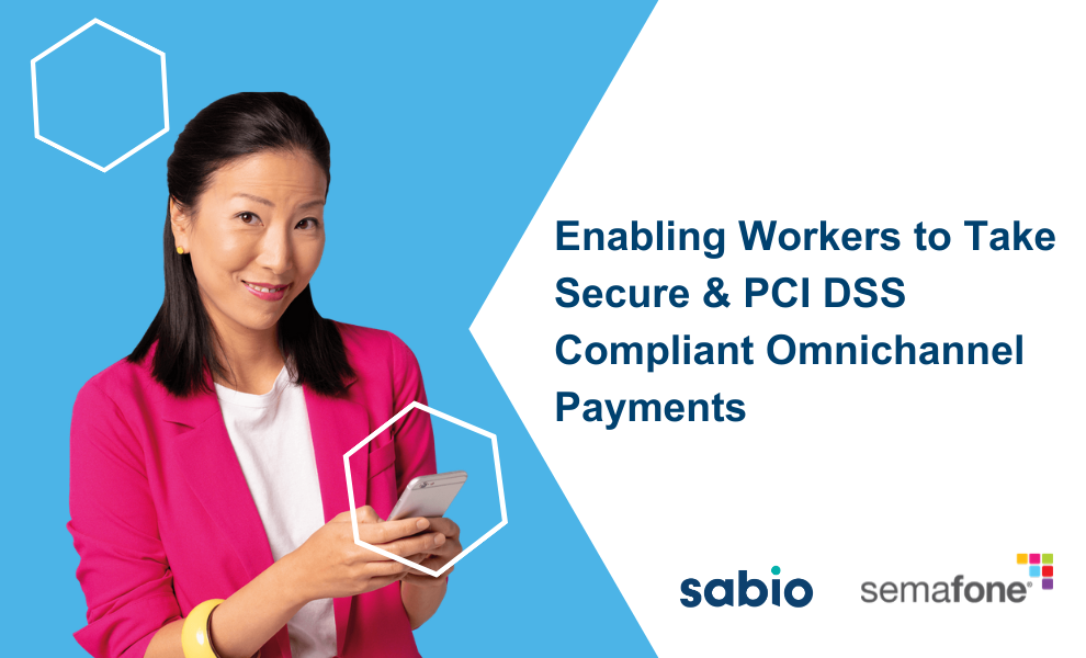 Enabling Workers to Take Secure & PCI DSS Compliant Omnichannel Payments