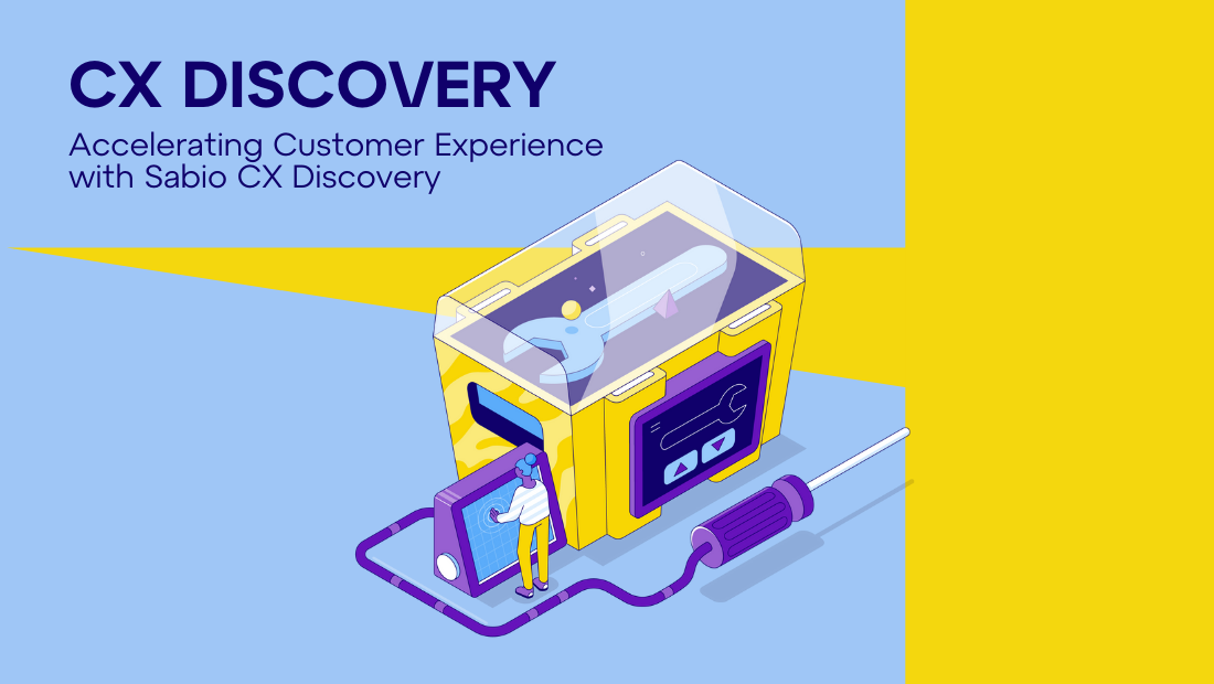 Accelerating Customer Experience with Sabio CX Discovery 