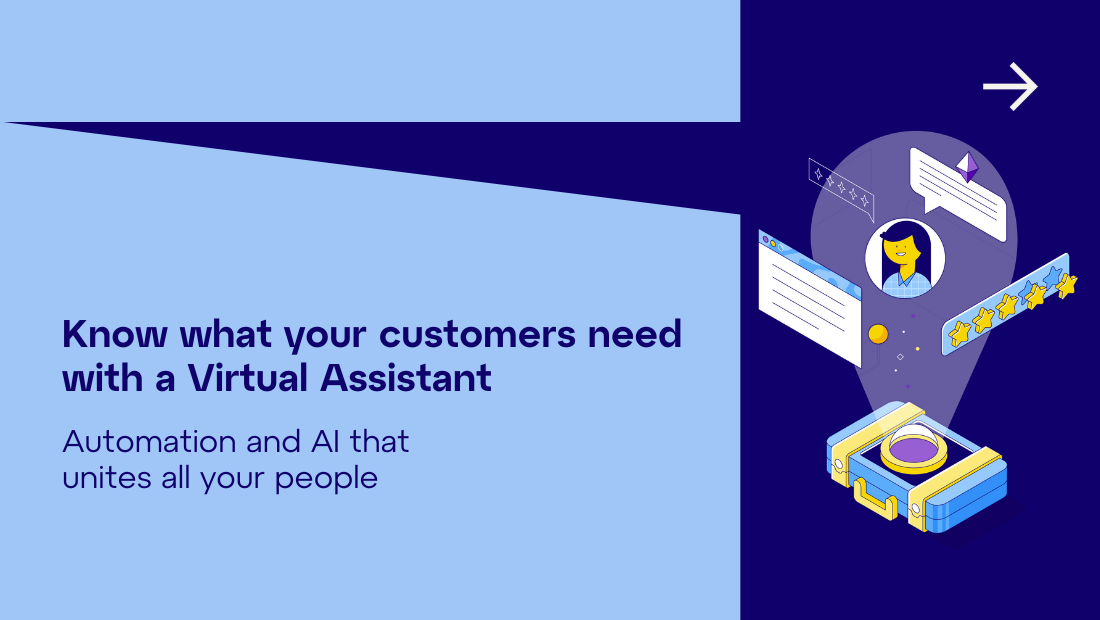 Know what your customers need with a Virtual Assistant